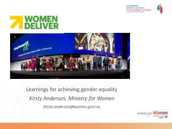 Learnings for achieving gender equality  Kirsty Anderson, Ministry for Women