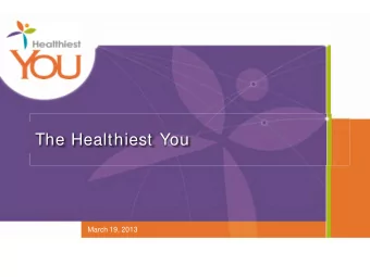 The Healthiest You  March 19, 2013  What You Will Learn  The 12 brain principles that most