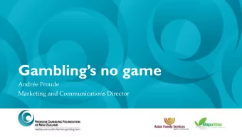 Gamblings no game  Andre Froude  Marketing and Communications Director  Overview