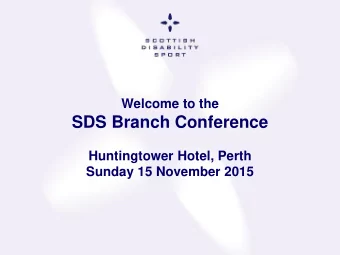 SDS Branch Conference  Huntingtower Hotel, Perth  Sunday 15 November 2015  Overview of the Day