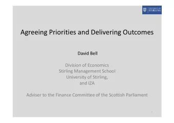 Agreeing Priorities and Delivering Outcomes  David Bell  Division of Economics  Stirling Management