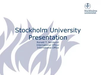 Stockholm University  Presentation  Ronald T. Nordqvist  International Officer  International