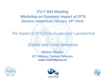 Global and Local dynamics  Moktar Mnakri  ICT Advisor, Tunisie Telecom