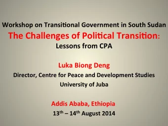 Workshop(on(Transi-onal(Government(in(South(Sudan ( The(Challenges(of(Poli-cal(Transi-on :(