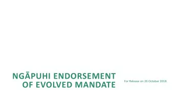 NGPUHI ENDORSEMENT  For Release on 26 October 2018  OF EVOLVED MANDATE  Date  Time  Area  Venue