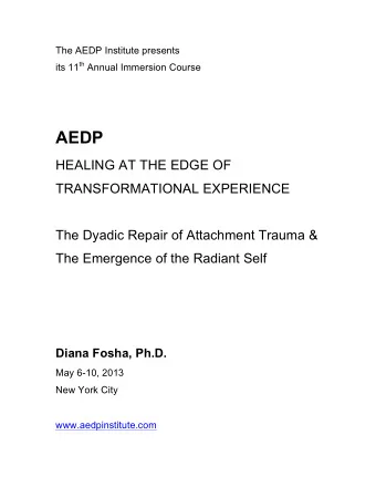 AEDP  HEALING AT THE EDGE OF TRANSFORMATIONAL EXPERIENCE  The Dyadic Repair of Attachment Trauma