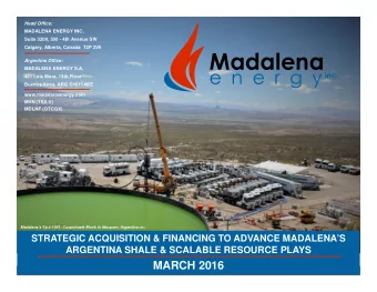 Argentina Office:         MADALENA ENERGY