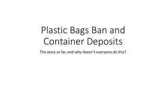 Container Deposits The story so far, and why doesn  t everyone do this?  Container Deposit