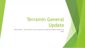 Terramin General  Update Matt Daniel  Environment and Community Superintendent Angas Zinc  Mine
