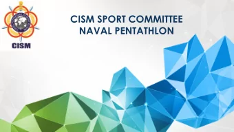CISM SPORT COMMITTEE  NAVAL PENTATHLON  NAVAL PENTAHTLON President canditate LT CDR Ney Anderson