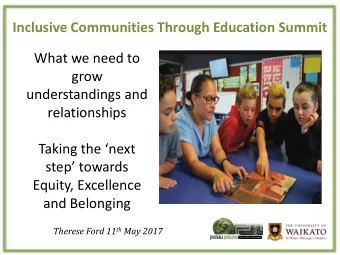 Inclusive Communities Through Education Summit  What we need to  grow  understandings and