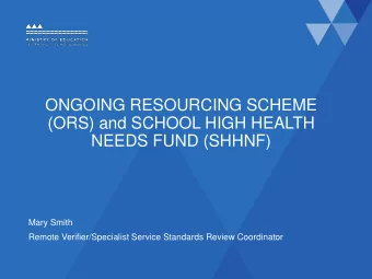 (ORS) and SCHOOL HIGH HEALTH  NEEDS FUND (SHHNF)  Mary Smith  Remote Verifier/Specialist Service