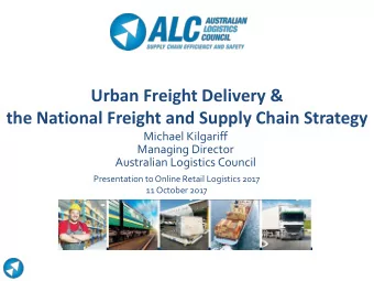 Urban Freight Delivery &amp;  the National Freight and Supply Chain Strategy  Michael Kilgariff