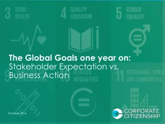 Stakeholder Expectation vs.  Business Action  October 2016  0  About Corporate Citizenship  Global
