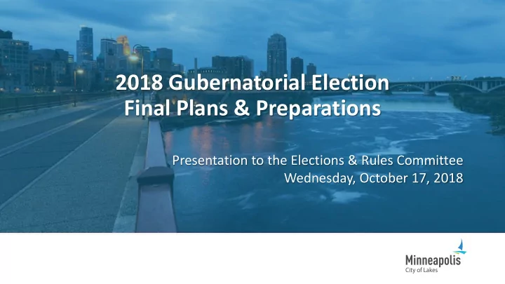 2018 gubernatorial election final plans preparations