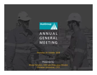 Thursday 25 October 2018  Presented by:  Shane Kimpton, CEO and Executive Director  Christian