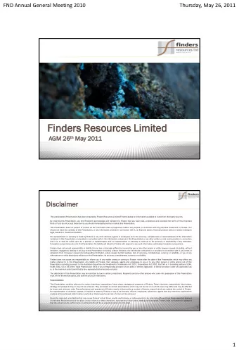 Finder  ders  s Resou  sources  ces Limit  mited  ed  AGM  M 26 26 th th May 2011  Discl  claim
