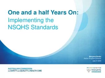 NSQHS Standards  Margaret Banks  Senior Program Director  June 17, 2014  Accreditation Outcomes