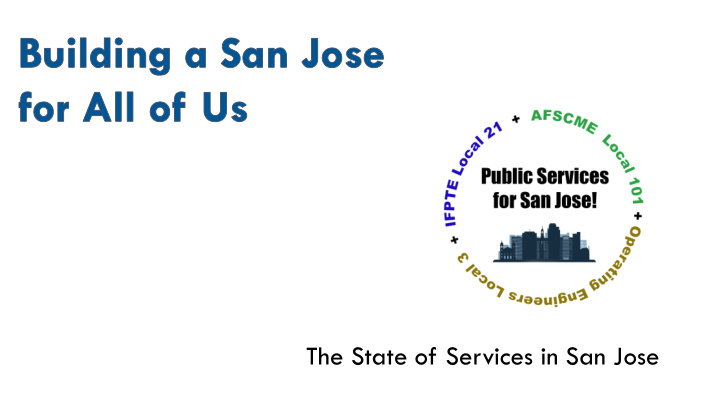 the state of services in san jose i don t want to abolish