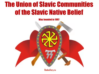 of the Slavic Native Belief  Was founded in 1997  RodnoVery.ru Structure of the Union  We realize