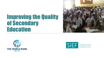 Improving the Quality  of Secondary  Education  Problem  roblem  The main constraint to the