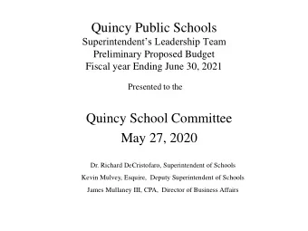 Quincy  Public Schools  Superintendents Leadership Team  Preliminary Proposed Budget  Fiscal