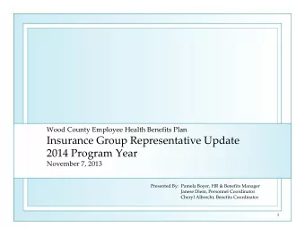 Insurance Group Representative Update 2014 Program Year November 7, 2013 Presented By: Pamela