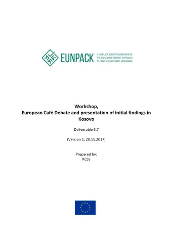 Workshop,  European Caf Debate and presentation of initial findings in  Kosovo  Deliverable 5.7