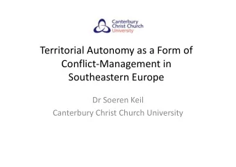 Territorial Autonomy as a Form of  Conflict-Management in  Southeastern Europe  Dr Soeren Keil