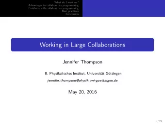 Working in Large Collaborations  Jennifer Thompson  II. Physikalisches Institut, Universit  at