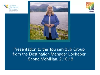 Presentation to the Tourism Sub Group from the Destination Manager Lochaber  - Shona McMillan,