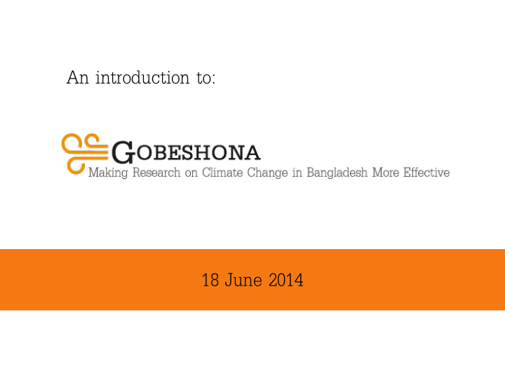 an introduction to 18 june 2014 18 june 2014 gobeshona