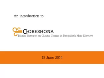 An introduction to: 18 June 2014 18 June 2014  Gobeshona  What is it?  A knowledge sharing platform