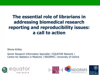 reporting and reproducibility issues:  a call to action  Shona Kirtley  Senior Research Information