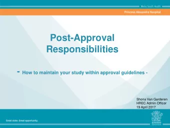 Post-Approval  Responsibilities - How to maintain your study within approval guidelines -  Shona