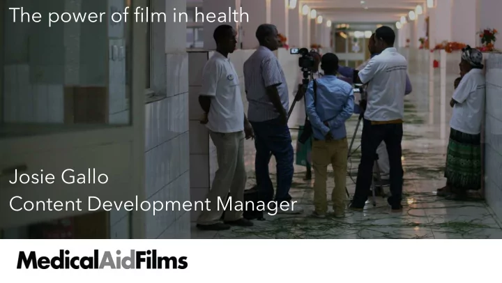 the power of film in health josie gallo content