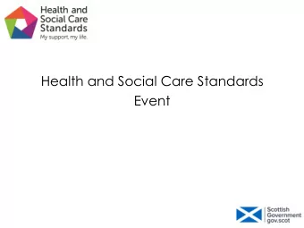 Health and Social Care Standards  Event  Everyone is entitled to high quality care and support