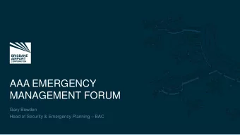 AAA EMERGENCY  MANAGEMENT FORUM  Gary Bowden Head of Security &amp; Emergency Planning  BAC
