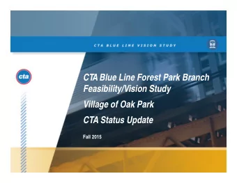 CT  A Blue Line Forest Park Branch  Feasibility/Vision Study  Village of Oak Park  CTA Status