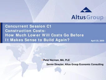 Concurrent Session C1  Construction Costs:  How  Much Low er W ill Costs Go Before  I t Makes Sense