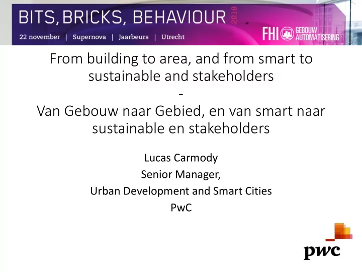 van gebouw naar gebied en van smart naar sustainable en