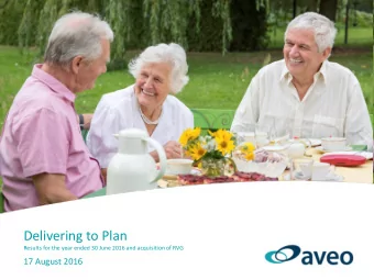 Delivering to Plan  Results for the year ended 30 June 2016 and acquisition of RVG  17 August 2016