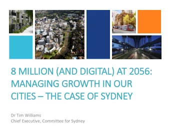 8 MIL  ILLIO  ION (AND DIG  IGIT  ITAL) AT 2056:  MANAGIN  ING GROWTH IN  IN OUR  CIT ITIES  THE