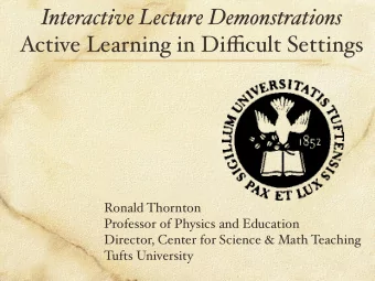 Interactive Lecture Demonstrations  Active Learning in Difficult Settings  Ronald Thornton