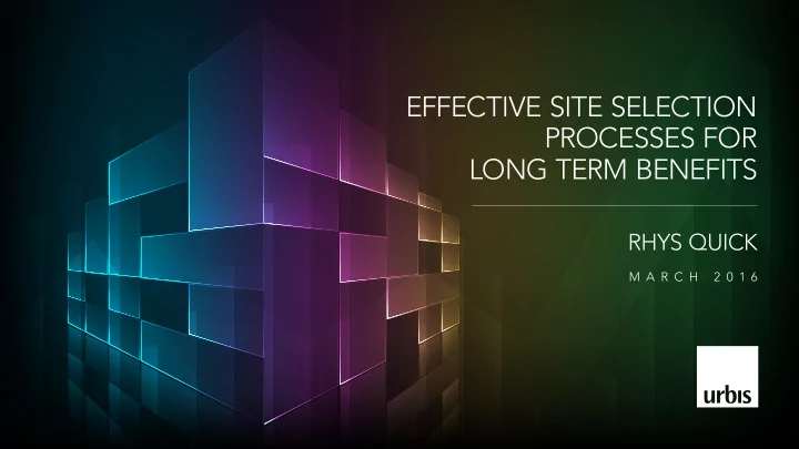 effective site selection processes for long term benefits