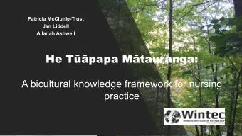 He Tpapa Mtauranga:  A bicultural knowledge framework for nursing  practice  Tena koutu katoa