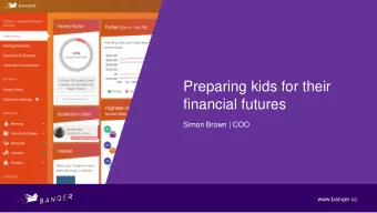 Preparing kids for their  financial futures  Simon Brown | COO  www.banqer.co  FinTech Engagement