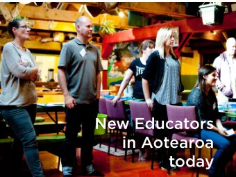 New Educators  in Aotearoa  today  To our fellow members,  from all sectors, roles and  backgrounds