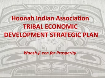 Hoonah Indian Association  TRIBAL ECONOMIC  DEVELOPMENT STRATEGIC PLAN  Woosh.ji.een for Prosperity