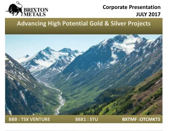 Advancing High Potential Gold &amp; Silver Projects  BBB : TSX VENTURE                      8BX1 :
